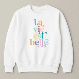 La vie est belle style sweatshirt